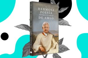 La hermosa poesía (involuntaria) de AMLO | Coolture